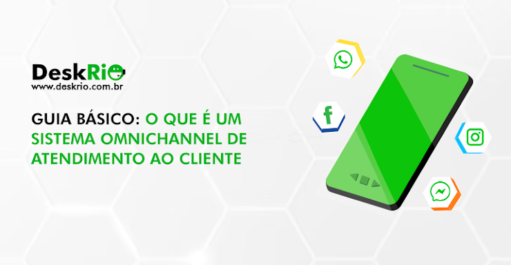 Guia básico o que é um sistema omnichannel de atendimento ao cliente